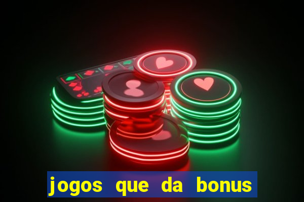 jogos que da bonus para jogar