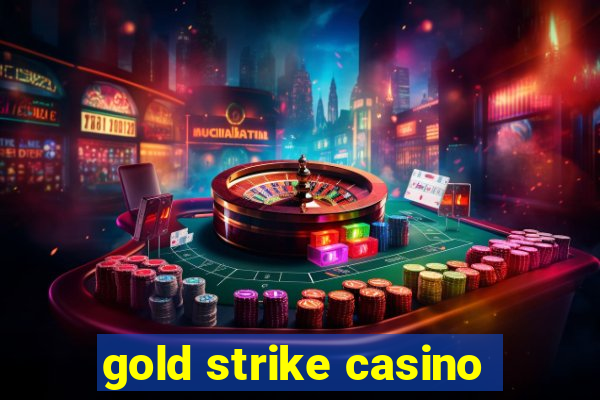 gold strike casino