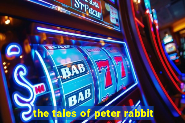 the tales of peter rabbit