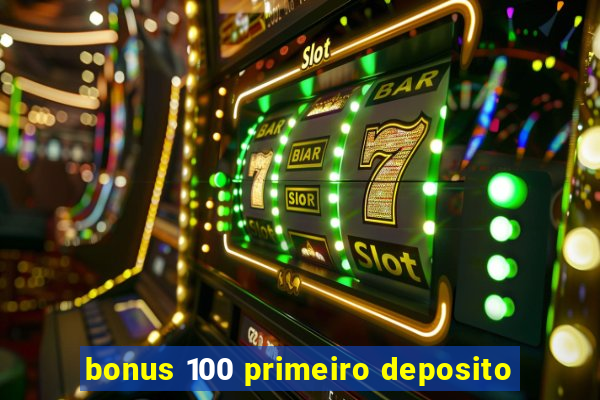 bonus 100 primeiro deposito