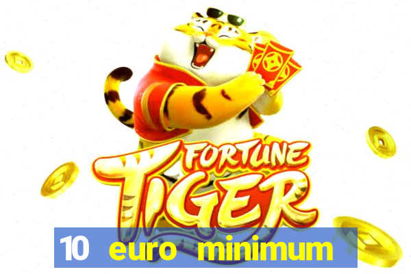 10 euro minimum deposit casino