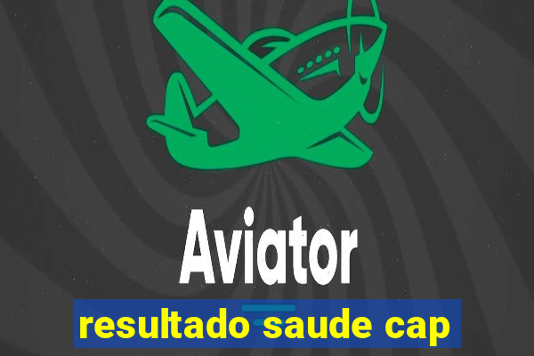 resultado saude cap