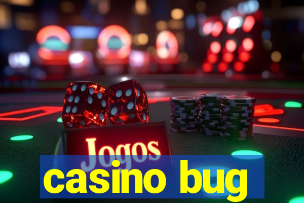 casino bug