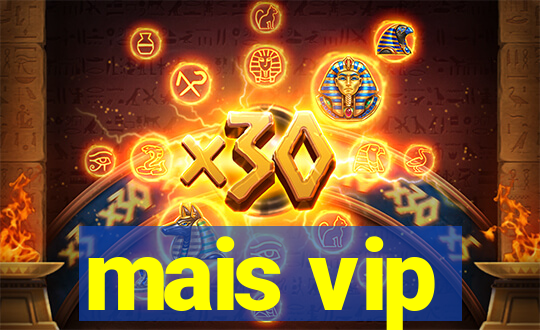 mais vip