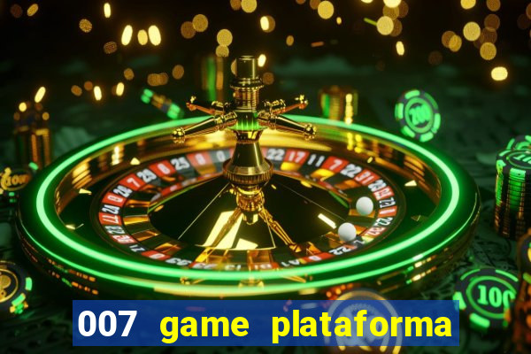 007 game plataforma é confiável