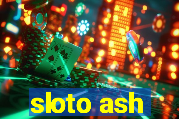 sloto ash