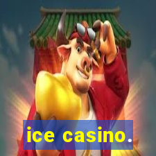 ice casino.