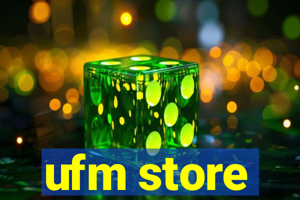 ufm store