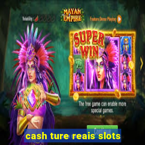 cash ture reais slots