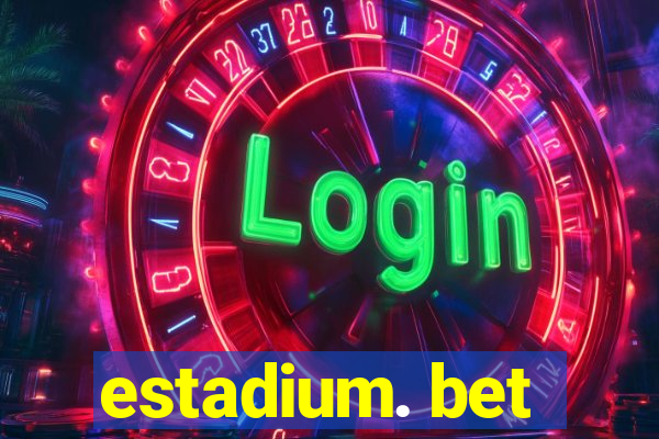 estadium. bet