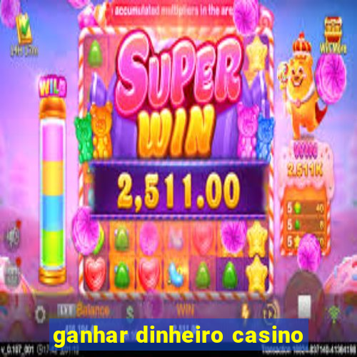 ganhar dinheiro casino