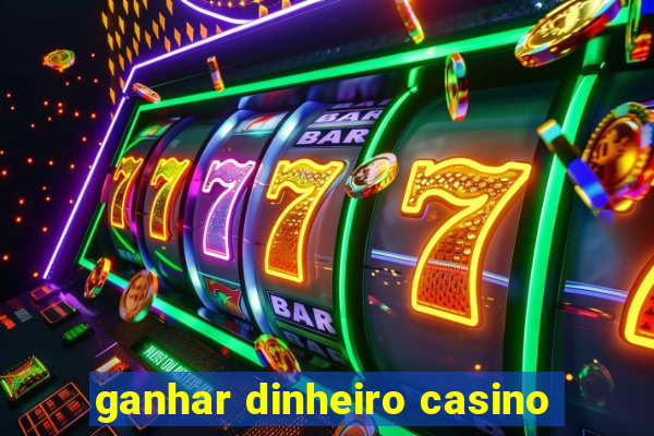 ganhar dinheiro casino