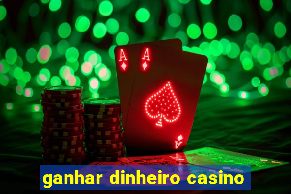 ganhar dinheiro casino