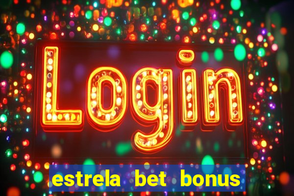 estrela bet bonus de cadastro