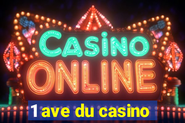 1 ave du casino