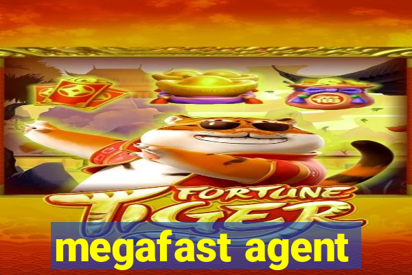 megafast agent