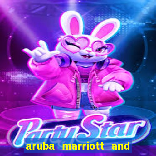 aruba marriott and stellaris casino