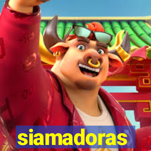 siamadoras