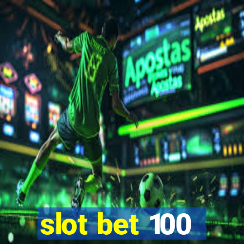 slot bet 100