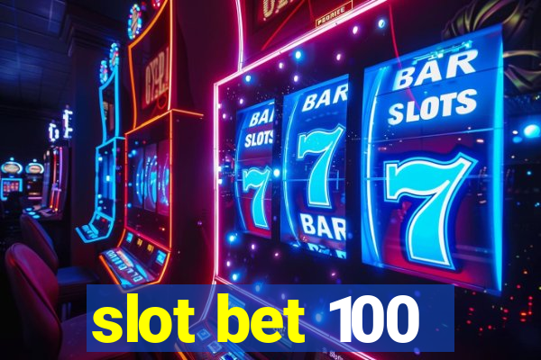 slot bet 100