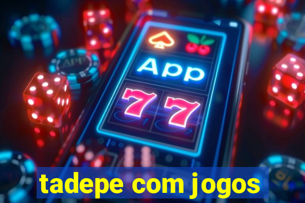 tadepe com jogos