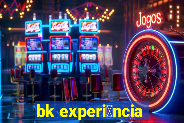 bk experi锚ncia