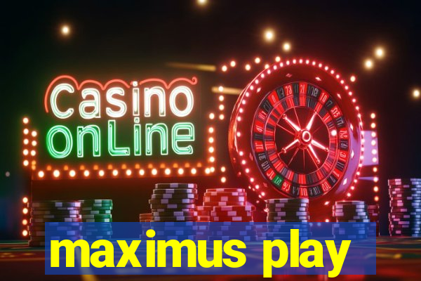 maximus play