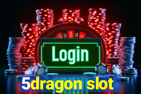 5dragon slot