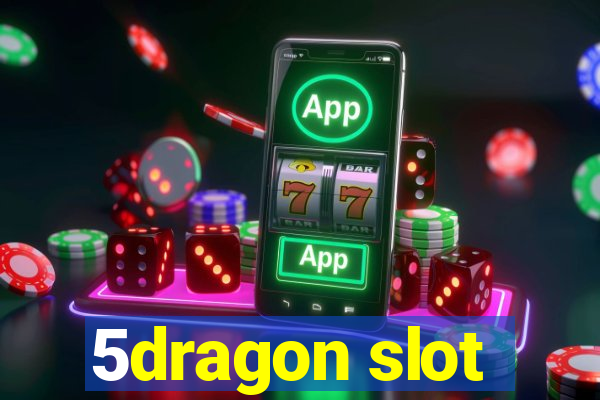 5dragon slot