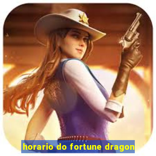 horario do fortune dragon