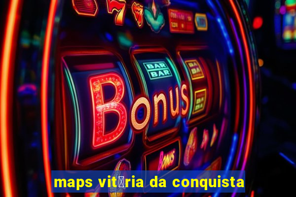 maps vit贸ria da conquista