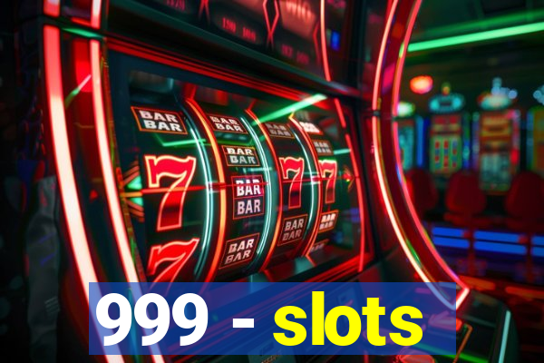 999 - slots