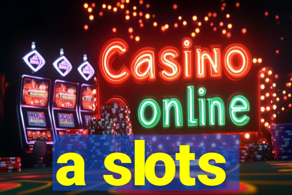 a slots