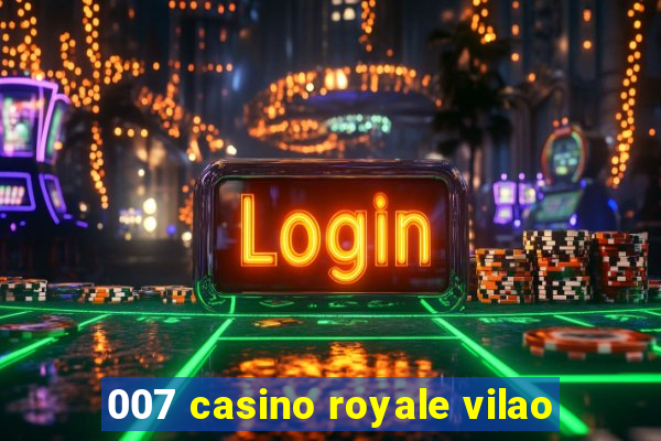 007 casino royale vilao