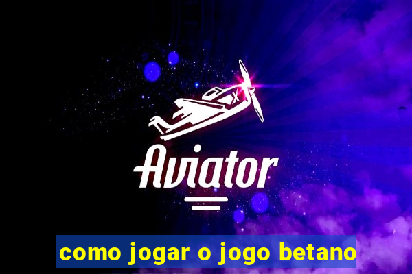 como jogar o jogo betano