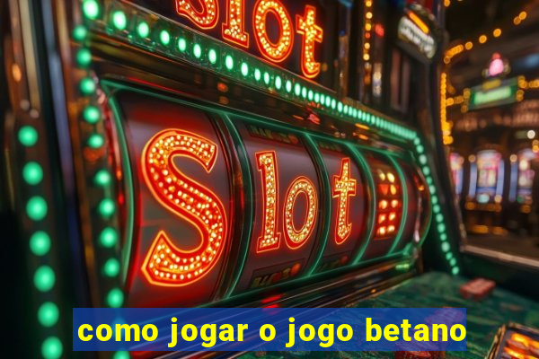 como jogar o jogo betano