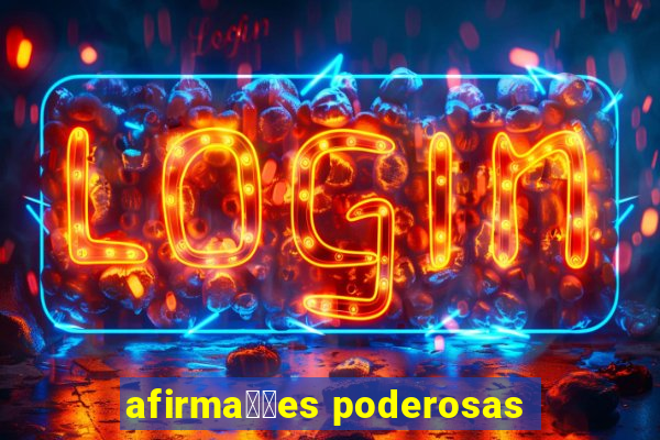 afirma莽玫es poderosas