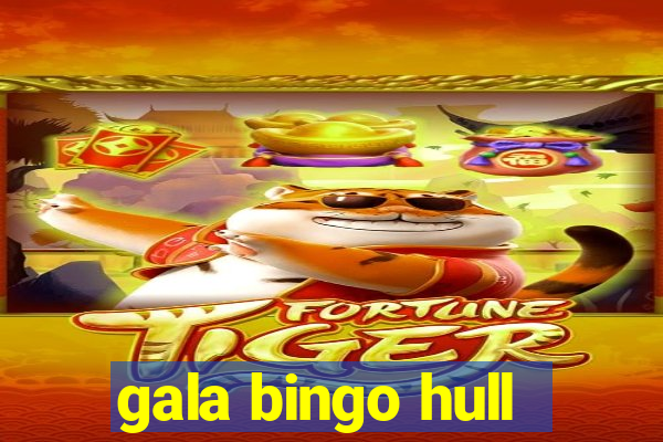 gala bingo hull