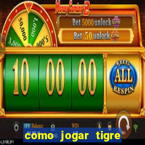 como jogar tigre da fortuna