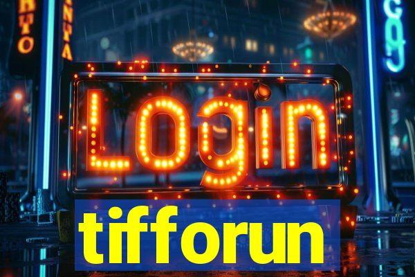 tifforun