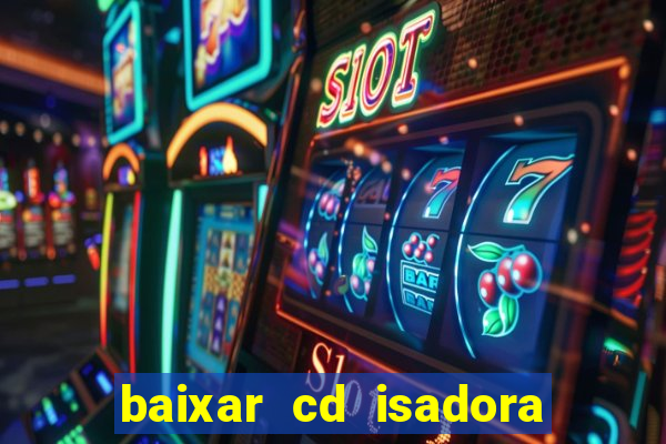 baixar cd isadora pompeo - processo