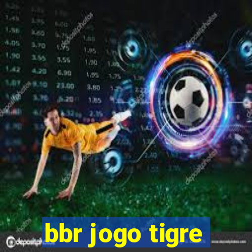 bbr jogo tigre