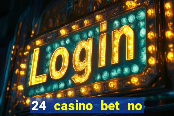 24 casino bet no deposit bonus