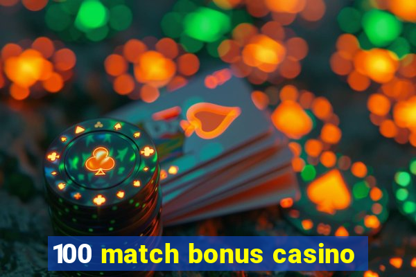 100 match bonus casino