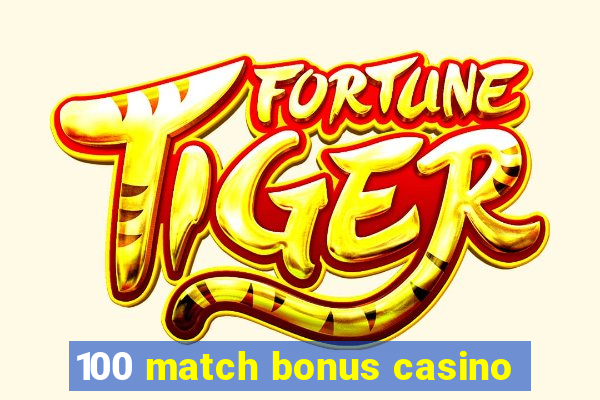 100 match bonus casino