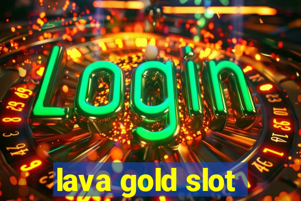 lava gold slot