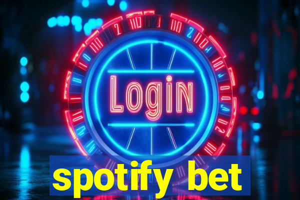 spotify bet