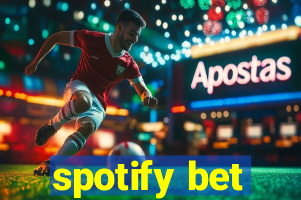 spotify bet