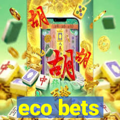 eco bets