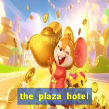 the plaza hotel and casino